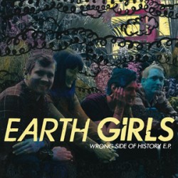 Earth Girls - Wrong side of history 7 inch